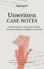 Unwritten Case Notes - Poetic Musings on Therapeutic Models Movement Madness Metaphors and Minds