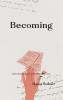 Becoming - Collection of poetry that echoes my own.