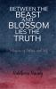 Between the Beast and Blossom Lies the Truth