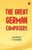 The Great German Composers