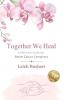 Together We Heal: A SelfCare Guide For Breast Cancer Caregivers