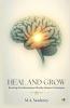 Heal And Grow: Rewiring The Subconscious Mind