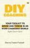 DIY Coaching: Your Toolkit to Grow And Thrive in An Ever-Changing World