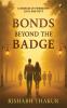 Bonds Beyond The Badge: A Memoir Of Friendship Love And Duty