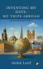 Inventing My Days: My Trips Abroad