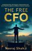 The Free CFO: Unlocking Time Strategies Frameworks And Real-World Insights In Modern Finance Function