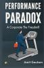 Performance Paradox: A Corporate The Treadmill