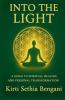 Into The Light: A Guide To Spiritual Healing And Personal Transformation