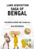 Land Acquisition Saga Of Bengal: Historical Divide And Thereafter