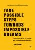 Take Possible Steps Towards Impossible Dreams