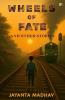 Wheels Of Fate: And Other Stories