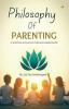 Philosophy Of Parenting: A Spiritual Evolution Through Parenthood