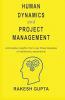Human Dynamics and Project Management: Actionable Insights from Over Three Decades Of leadership Experience