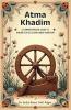 Atma Khadim: A Comprehensive Guide To Indian Textiles And Khadi Tradition