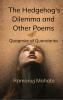 Hedgehog's Dilemma and Other Poems  The Quagmire of Quandaries