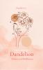 Dandelion  A Collection of Almosts and Wildflower Dreams
