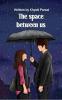 The Space Between Us: Sometimes the most unforgettable love stories begin with disbelief.