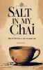 The Salt in My Chai  Sips of Life from a Not-So-Sweet Cup