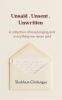 Unsaid . Unsent . Unwritten  A collection of love longing and everything we never said.