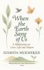 When the Earth Sang of Us