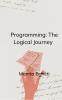 Programming: A Logical Journey