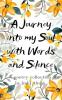 A Journey Into My Soul with Words and Silence: Poems of Healing Hope Joy and Life Beyond