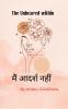 Mein aadarsh nahi  The Unheard within (Andar ki unkahi baat)