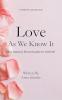 Love As We Know It: our journey from maybe to forever!