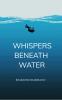 Whispers Beneath Water