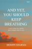 And Yet You Should Keep Breathing