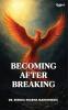 Becoming After Breaking