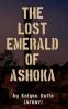 The Lost Emerald of Ashoka