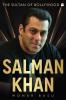 Salman Khan : The Sultan of Bollywood