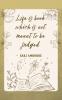 Life Is a Book Which Is Not Meant to Be Judged
