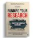 Funding Your Research: A Practical Guide for Scholars