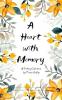 A Heart With Memory A Collection of Poems on Love Loss and Becoming