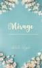Mirage: An exploration of love heartbreak and life through poems.