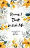 Rooms I Built Inside Me: poems on being becoming and barely holding on