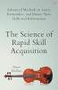 The Science of Rapid Skill Acquisition: Advanced Methods to Learn Remember and Master New Skills and Information