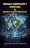 INDIAN ECONOMY STRENGTH & GLOBAL TRANSFORMATION