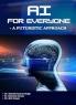 AI for Everyone A FUTURISTIC APPROACH