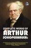 Complete Works of Arthur Schopenhauer - The Wisdom of Life|Counsels and Maxims|On Human Nature|The Art of Controversy Or The Art of Being Right|The Art of Literature|Religion: A Dialogue Etc. & Studies in Pessimism (DELUXE HARDBOUND EDITION)