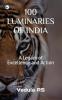 100 LUMINARIES OF INDIA: A Legecy of Excellence and Action