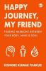Happy Journey My Friend: Finding Harmony Between Your Body Mind & Soul