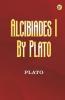Alcibiades I by Plato