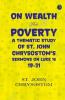 On Wealth and Poverty A Thematic Study of St. John Chrysostom’s Sermons on Luke 16: 19-31