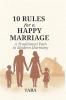 10 RULES for a HAPPY MARRIAGE-A Traditional Path to Modern Harmony