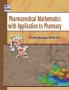 Pharmaceutical Mathematics with Applications to Pharmacy