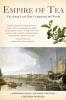 Empire of Tea: The Asian Leaf that Conquered the World