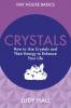 CRYSTALS: HOW TO USE CRYSTALS AND THEIR